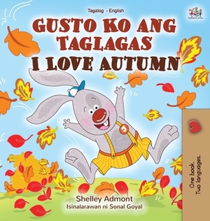 I Love Autumn (Tagalog English bilingual children's book) by Kidkiddos Books, Shelley Admont