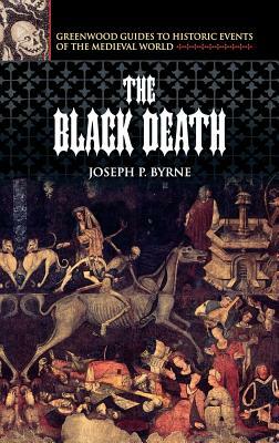 The Black Death by Joseph P. Byrne