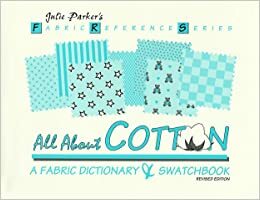 All about Cotton: A Fabric Dictionary & Swatchbook by Julie Parker