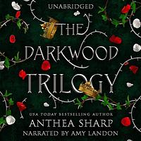 The Darkwood Trilogy by Anthea Sharp