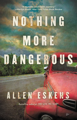 Nothing More Dangerous by Allen Eskens