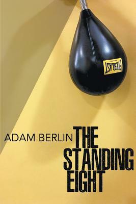 The Standing Eight by Adam Berlin