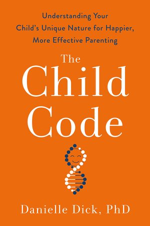 The Child Code: Understanding Your Child's Unique Nature for Happier, More Effective Parenting by Danielle Dick
