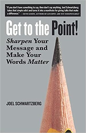Get to the Point! by Joel Schwartzberg