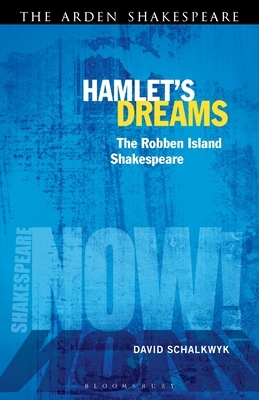 Hamlet's Dreams: The Robben Island Shakespeare by David Schalkwyk
