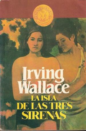 La isla de las Tres Sirenas by Irving Wallace