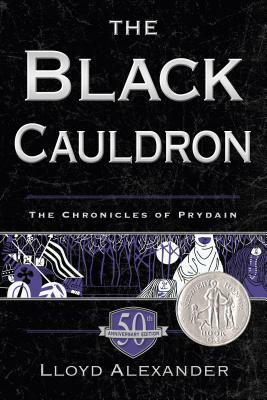 The Black Cauldron 50th Anniversary Edition: The Chronicles of Prydain, Book 2 by Lloyd Alexander