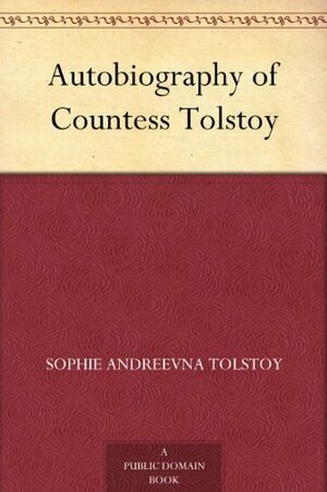 Autobiography of Countess Tolstoy by Samuel Solomonovich Koteliansky, Sofia Tolstaya, Leonard Woolf