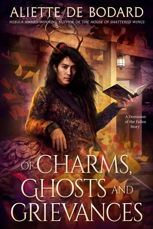 Of Charms, Ghosts and Grievances  by Aliette de Bodard