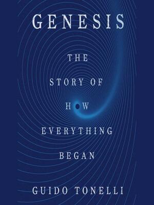 Genesis: The Story of How Everything Began by Erica Segre, Simon Carnell, Guido Tonelli