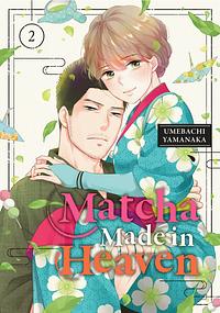 Matcha Made in Heaven, Vol. 2 by Umebachi Yamanaka