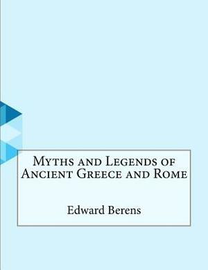 Myths and Legends of Ancient Greece and Rome by E.M. Berens