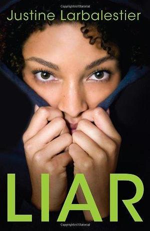 Liar by Justine Larbalestier by Justine Larbalestier, Justine Larbalestier