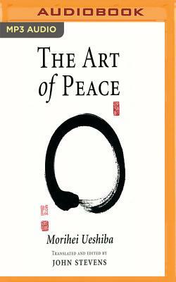 The Art of Peace: Teachings of the Founder of Aikido by Morihei Ueshiba