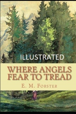 Where Angels Fear to Tread Illustrated by E.M. Forster