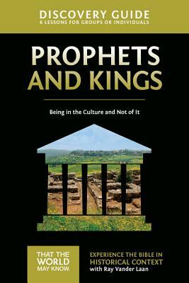 Prophets and Kings Discovery Guide: Being in the Culture and Not of It by Ray Vander Laan