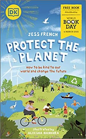 Protect the Planet!: World Book Day 2021 by Aleesha Nandhra, Jess French