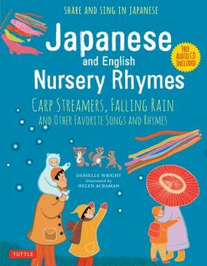 Japanese and English Nursery Rhymes: Carp Streamers, Falling Rain and Other Favorite Songs and Rhymes (Audio Disc of Rhymes in Japanese Included) by Danielle Wright