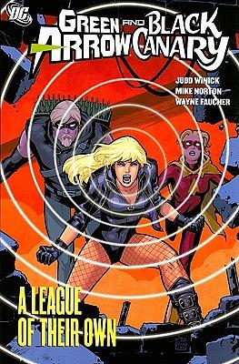 Green Arrow/Black Canary, Volume 3: A League of Their Own by Mike Norton, Robin Riggs, Wayne Faucher, Judd Winick, Diego Barreto