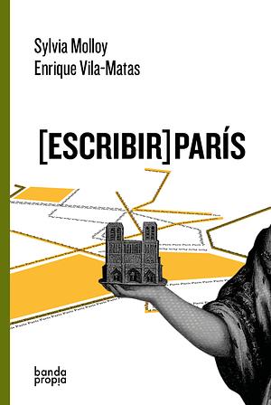 [escribir] PARIS by Sylvia Molloy, Enrique Vila-Matas