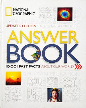 Answer Book,10001 Fast Facts About our World (First Edition,2016) Hardcover Jan 01, 2017 National Geographic Society by National Geographic, Kathyrin Thornton, Catherine Herbert Howell