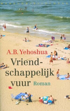 Vriendschappelijk vuur by A.B. Yehoshua