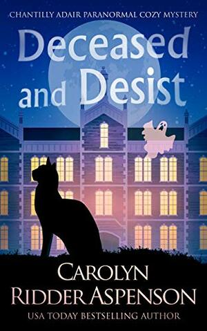 Deceased and Desist by Carolyn Ridder Aspenson