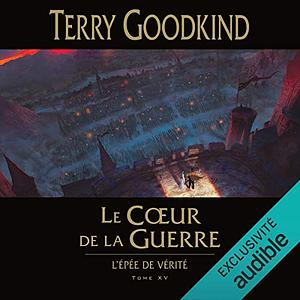 Le cœur de la guerre by Terry Goodkind