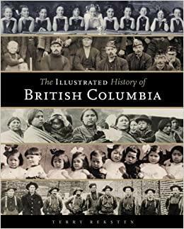 Illustrated History of British Columbia by Terry Reksten