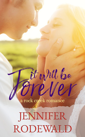 It Will Be Forever by Jennifer Rodewald