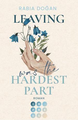 Leaving Was The Hardest Part by Rabia Doğan