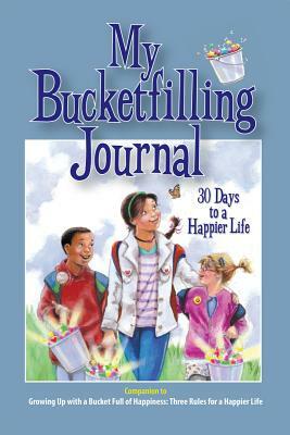 My Bucketfilling Journal: 30 Days to a Happier Life by Carol McCloud