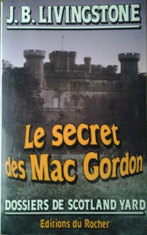 Le secret des Mac Gordon by J.B. Livingstone, Christian Jacq