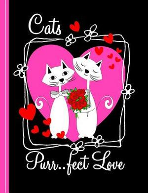 Cats Purr..Fect Love: Ruled Note Book by Shayley Stationery Books