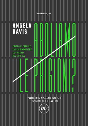 Aboliamo le prigioni? Contro il carcere, la discriminazione, la violenza del capitale  by Angela Y. Davis