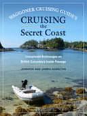 Cruising the Secret Coast: Unexplored Anchorages on British Columbia's Inside Passage by Jennifer Hamilton, James Hamilton