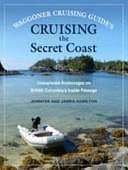 Cruising the Secret Coast: Unexplored Anchorages on British Columbia's Inside Passage by James Hamilton, Jennifer Hamilton