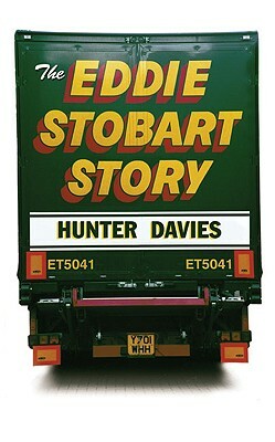 The Eddie Stobart Story by Hunter Davies