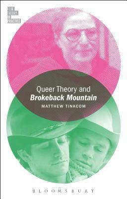 Queer Theory and Brokeback Mountain by Matthew Tinkcom