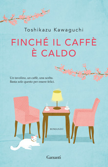 Finché il caffè è caldo by Toshikazu Kawaguchi