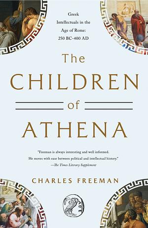 The Children of Athena by Charles Freeman