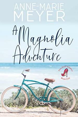 A Magnolia Adventure by Anne-Marie Meyer