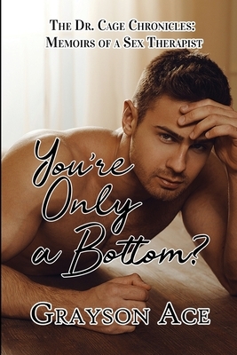 You're Only a Bottom? by Grayson Ace