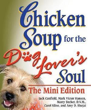 Chicken Soup for the Dog Lover's Soul, Mini Edition by Marty Becker, Jack Canfield, Jack Canfield, Mark Victor Hansen