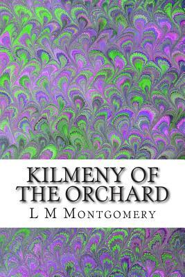 Kilmeny of the Orchard: (L M Montgomery Classics Collection) by L.M. Montgomery