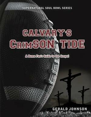 Calvary's Crimson Tide by Gerald Johnson