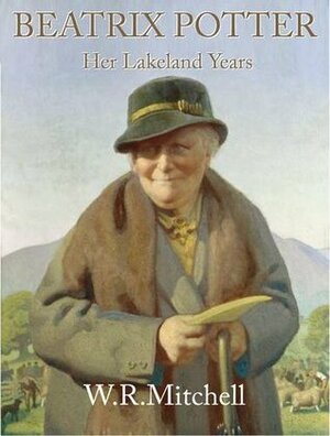 Beatrix Potter: Her Lakeland Years by W.R. Mitchell