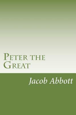 Peter the Great by Jacob Abbott