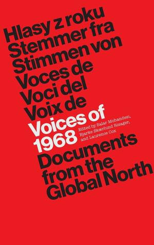 Voices of 1968: Documents from the Global North by Bjarke Skaerlund Risager, Salar Mohandesi, Laurence Cox