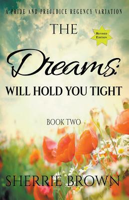 The Dreams: Will Hold You Tight by Sherrie Brown